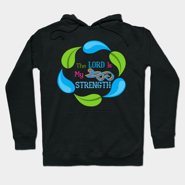 The Lord Is My Strength Christian Hoodie by GraceFieldPrints